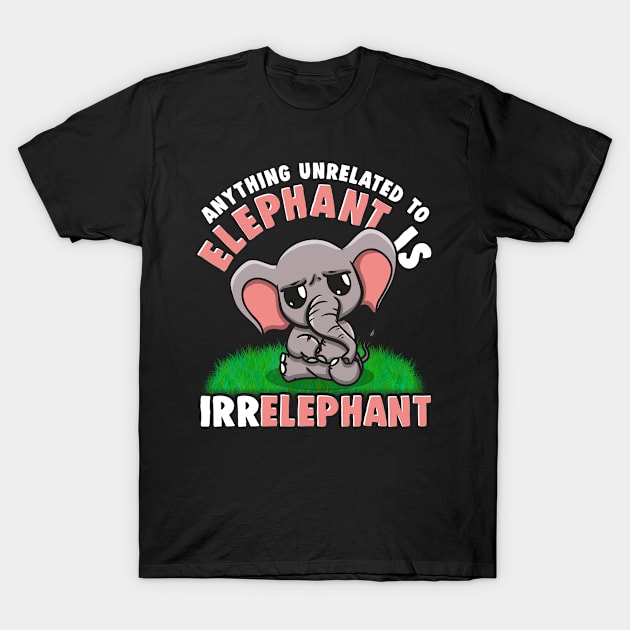 Love Elephant Funny Saying T-Shirt by savariya